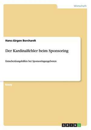 Der Kardinalfehler beim Sponsoring de Hans-Jürgen Borchardt