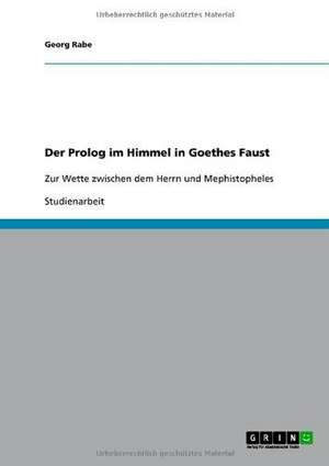 Der Prolog im Himmel in Goethes Faust de Georg Rabe