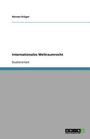 Internationales Weltraumrecht de Hannes Krüger