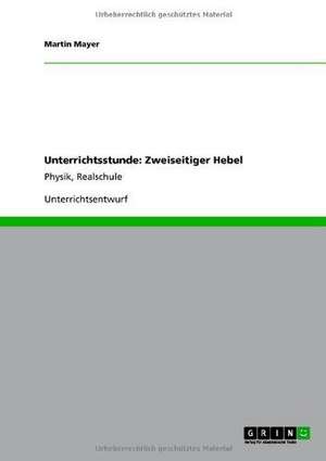 Unterrichtsstunde: Zweiseitiger Hebel de Martin Mayer