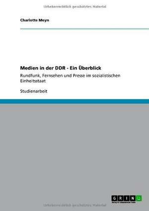 Medien in der DDR - Ein Überblick de Charlotte Meyn