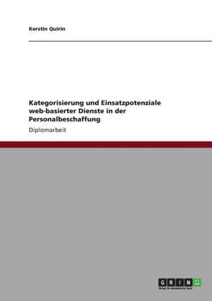 Kategorisierung und Einsatzpotenziale web-basierter Dienste in der Personalbeschaffung de Kerstin Quirin