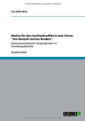 Motive für den Familienkonflikt in Uwe Timms "Am Beispiel meines Bruders" de Lisa Sofie Mros