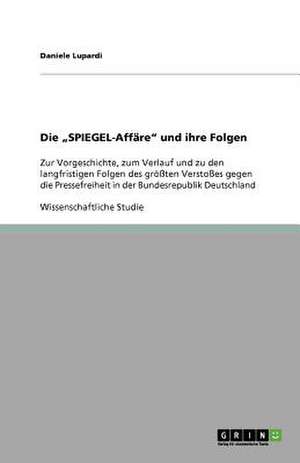 Die "SPIEGEL-Affäre" und ihre Folgen de Daniele Lupardi