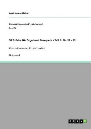 52 Stücke für Orgel und Trompete - Teil B: Nr. 27 - 52 de Josef Johann Michel