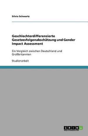 Geschlechterdifferenzierte Gesetzesfolgenabschätzung und Gender Impact Assessment de Silvio Schwartz