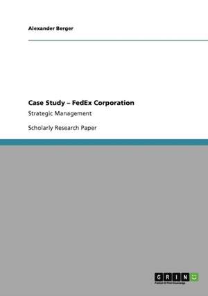 Case Study - FedEx Corporation de Alexander Berger