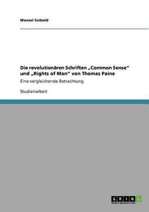 Die revolutionären Schriften "Common Sense" und "Rights of Man" von Thomas Paine de Wenzel Seibold