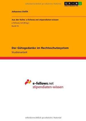 Der Gütegedanke im Rechtsschutzsystem de Johannes Dellit