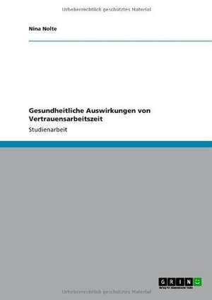 Gesundheitliche Auswirkungen von Vertrauensarbeitszeit de Nina Nolte