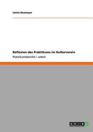 Reflexion des Praktikums im Kulturverein de Catrin Neumayer