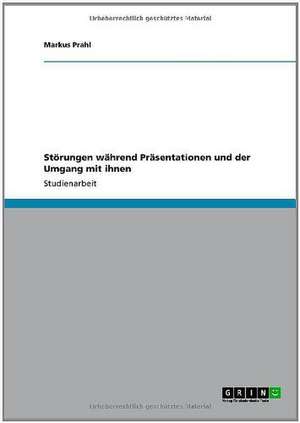 Störungen während Präsentationen und der Umgang mit ihnen de Markus Prahl