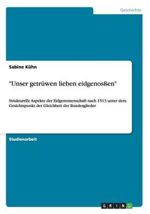 "Unser getrüwen lieben eidgenosßen" de Sabine Kühn