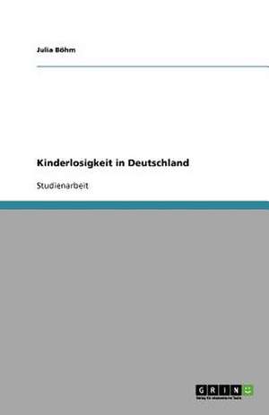 Kinderlosigkeit in Deutschland de Julia Böhm