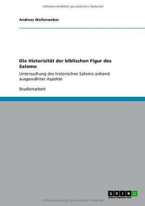 Die Historizität der biblischen Figur des Salomo de Andreas Wollenweber