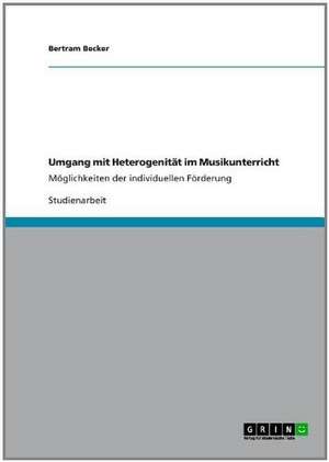 Umgang mit Heterogenität im Musikunterricht de Bertram Becker