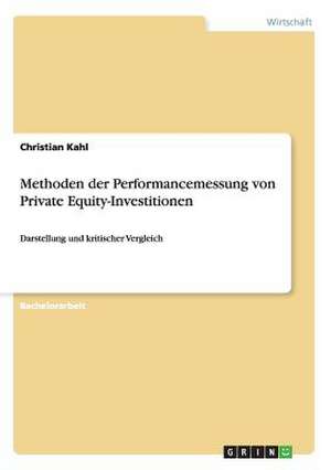 Methoden der Performancemessung von Private Equity-Investitionen de Christian Kahl