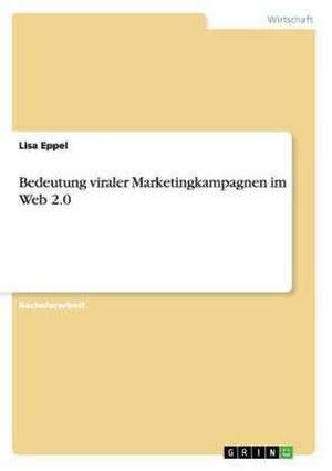 Bedeutung viraler Marketingkampagnen im Web 2.0 de Lisa Eppel