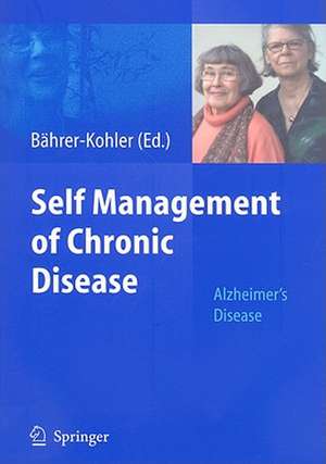 Self Management of Chronic Disease: Alzheimer's Disease de Sabine Bährer-Kohler