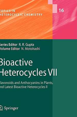 Bioactive Heterocycles VII: Flavonoids and Anthocyanins in Plants, and Latest Bioactive Heterocycles II de Noboru Motohashi