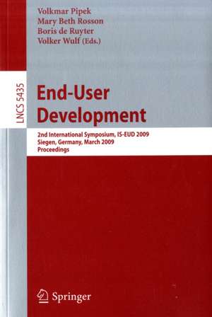 End-User Development: 2nd International Symposium, IS-EUD 2009, Siegen, Germany, March 2-4, 2009, Proceedings de Volkmar Pipek