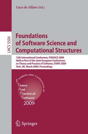 Foundations of Software Science and Computational Structures: 12th International Conference, FOSSACS 2009, Held as Part of the Joint European Conferences on Theory and Practice of Software, ETAPS 2009, York, UK, March 22-29, 2009, Proceedings de Luca de Alfaro