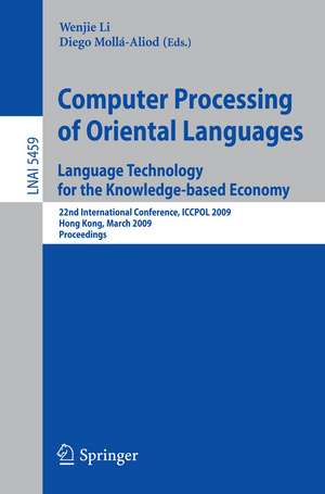 Computer Processing of Oriental Languages. Language Technology for the Knowledge-based Economy: 22nd International Conference, ICCPOL 2009, Hong Kong, March 26-27, 2009. Proceedings de Wenjie Li