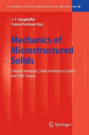 Mechanics of Microstructured Solids: Cellular Materials, Fibre Reinforced Solids and Soft Tissues de J.-F. Ganghoffer