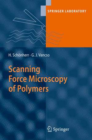 Scanning Force Microscopy of Polymers de G. Julius Vancso