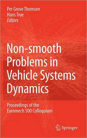 Non-smooth Problems in Vehicle Systems Dynamics: Proceedings of the Euromech 500 Colloquium de Per Grove Thomsen