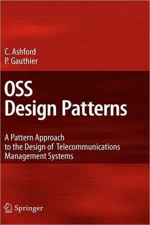 OSS Design Patterns: A Pattern Approach to the Design of Telecommunications Management Systems de Colin Ashford