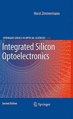 Integrated Silicon Optoelectronics de Horst Zimmermann