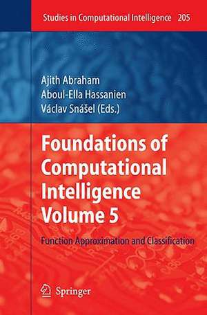 Foundations of Computational Intelligence Volume 5: Function Approximation and Classification de Ajith Abraham