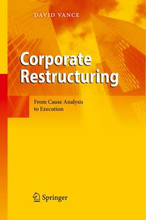 Corporate Restructuring: From Cause Analysis to Execution de David Vance