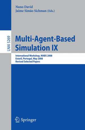 Multi-Agent-Based Simulation IX: International Workshop, MABS 2008, Estoril, Portugal, May 12-13, 2008, Revised Selected Papers de Nuno David