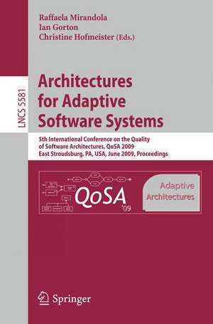 Architectures for Adaptive Software Systems: 5th International Conference on the Quality of Software Architectures, QoSA 2009, East Stroudsburg, PA, USA, June 24-26, 2009 Proceedings de Raffaela Mirandola