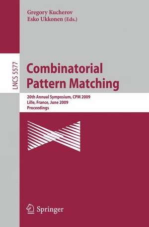 Combinatorial Pattern Matching: 20th Annual Symposium, CPM 2009 Lille, France, June 22-24, 2009 Proceedings de Gregory Kucherov