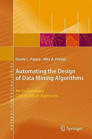 Automating the Design of Data Mining Algorithms: An Evolutionary Computation Approach de Gisele L. Pappa