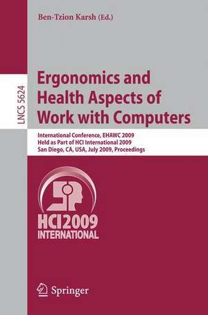 Ergonomics and Health Aspects of Work with Computers: International Conference, EHAWC 2009, Held as Part of HCI International 2009, San Diego, CA, USA, July 19-24, 2009, Proceedings de Ben-Tzion Karsh