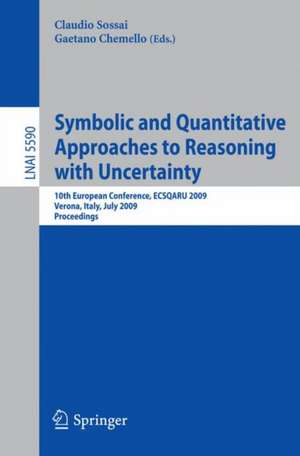 Symbolic and Quantitative Approaches to Reasoning with Uncertainty: 10th European Conference, ECSQARU 2009, Verona, Italy, July 1-3, 2009, Proceedings de Claudio Sossai