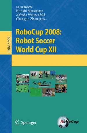 RoboCup 2008: Robot Soccer World Cup XII de Luca Iocchi