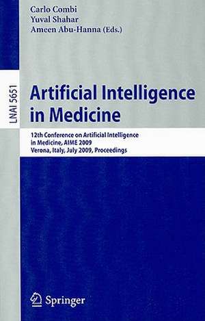 Artificial Intelligence in Medicine: 12th Conference on Artificial Intelligence in Medicine in Europe, AIME 2009, Verona, Italy, July 18-22, 2009, Proceedings de Carlo Combi