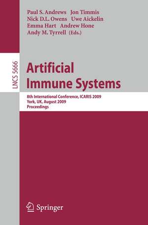 Artificial Immune Systems: 8th International Conference, ICARIS 2009, York, UK, August 9-12, 2009, Proceedings de Paul S. Andrews