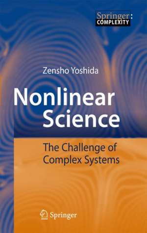 Nonlinear Science: The Challenge of Complex Systems de Zensho Yoshida