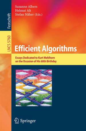 Efficient Algorithms: Essays Dedicated to Kurt Mehlhorn on the Occasion of His 60th Birthday de Susanne Albers