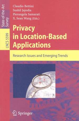 Privacy in Location-Based Applications: Research Issues and Emerging Trends de Claudio Bettini