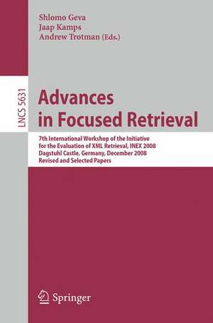 Advances in Focused Retrieval: 7th International Workshop of the Initiative for the Evaluation of XML Retrieval, INEX 2008, Dagstuhl Castle, Germany, December 15-18, 2009. Revised and Selected Papers de Shlomo Geva