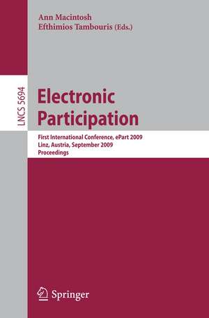 Electronic Participation: First International Conference, ePart 2009 Linz, Austria, August 31–September 4, 2009 Proceedings de Ann Macintosh