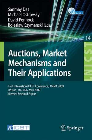 Auctions, Market Mechanisms and Their Applications: First International ICST Conference, AMMA 2009, Boston, MA, USA, May 8-9, 2009, Revised Selected Papers de Sanmay Das