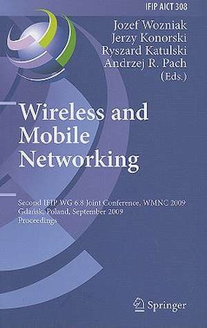 Wireless and Mobile Networking: Second IFIP WG 6.8 Joint Conference, WMNC 2009, Gdansk, Poland, September 9-11, 2009, Proceedings de Jozef Wozniak